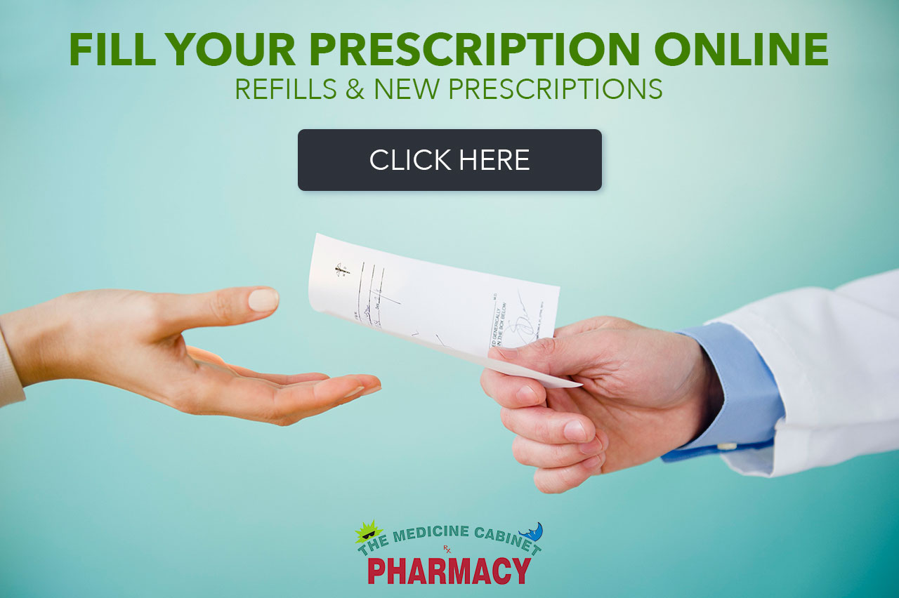 Fill your prescriptions fast and safe online with the Medicine Cabinet today!